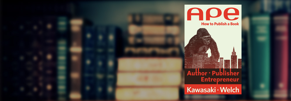 Featured image for “Review:  APE by Guy Kawasaki: How to Publish A Book”