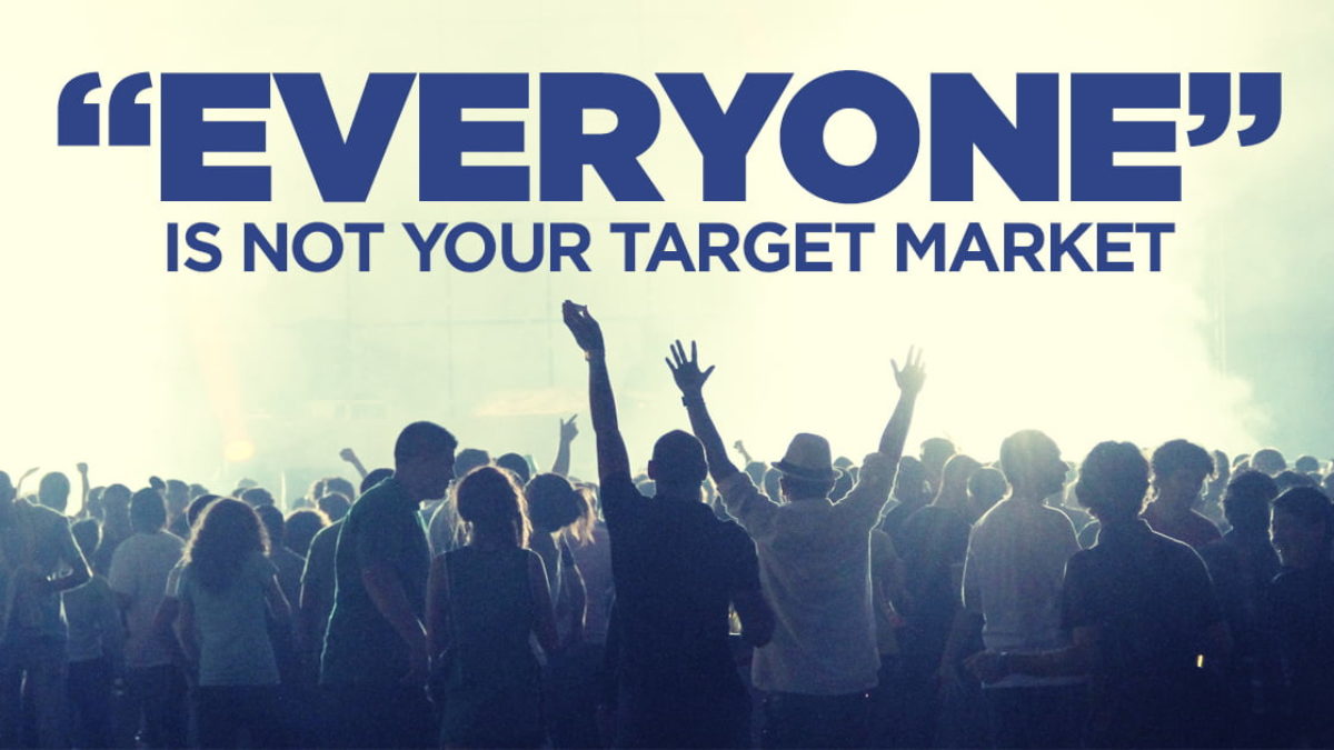 Everyone" Is Not Your Target Customer - And That's OK | KEXINO