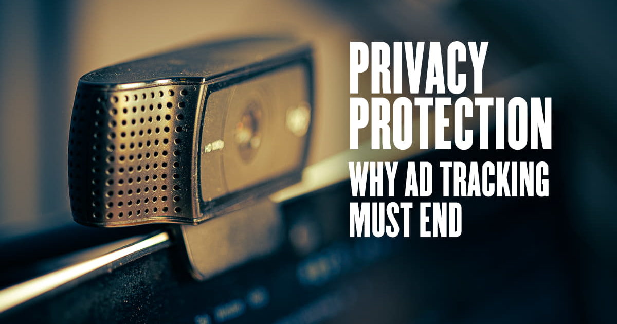Privacy Protection: Why Ad Tracking Must End